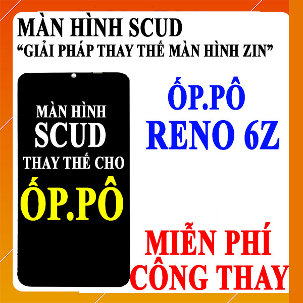 Màn hình Scud cho Oppo Reno 6Z